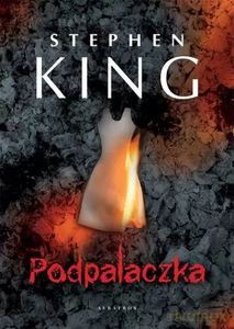 Podpalaczka - Stephen King [KSIĄŻKA]