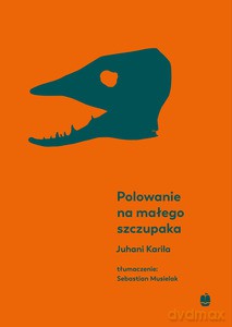 Polowanie na małego szczupaka - Karila Juhani [KSIĄŻKA]