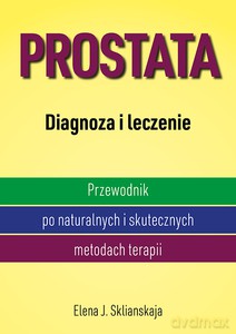 Prostata. Diagnoza i leczenie - Elena J. Sklianskaja [KSIĄŻKA]