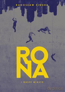 Rona i nasze Miasto - Radosław Figura [KSIĄŻKA]