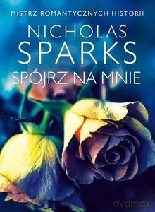 Spójrz na mnie - Nicholas Sparks [KSIĄŻKA]