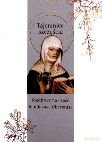 Tajemnica szczęścia. Modlitwy na cześć Ran Jezusa Chrystusa - Św.Brygida Wielka [KSIĄŻKA]
