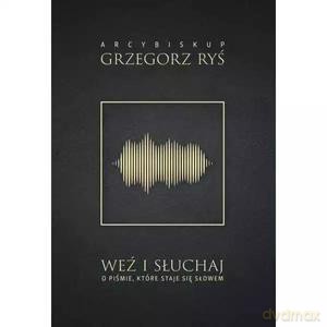 Weź i słuchaj. O Piśmie, które staje się Słowem - Grzegorz Ryś [KSIĄŻKA]