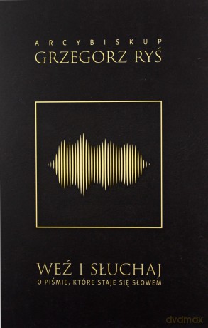 Weź i słuchaj. O Piśmie, które staje się Słowem - Grzegorz Ryś [KSIĄŻKA]