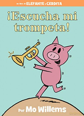 !Escucha Mi Trompeta! (An Elephant And Piggie Book, Spanish Edition) - Mo Willems [KSIĄŻKA]