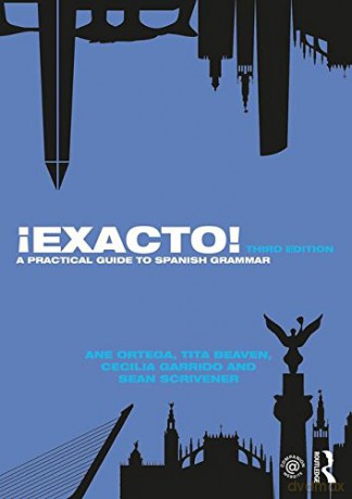 !Exacto!: A Practical Guide To Spanish Grammar (Routledge Concise Grammars) - Ane Ortega [KSIĄŻKA]