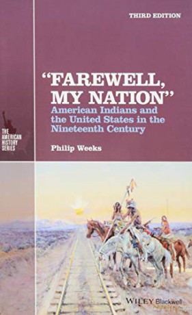 \"Farewell, My Nation"": American Indians and the United States in the Nineteenth Century, 3rd Edition The American History Series - Philip Weeks [KSIĄŻKA]"