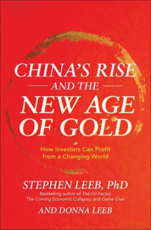 China's Rise And The New Age Of Gold: How Investors Can Profit From A Changing World (Business Books) - Stephen Leeb [KSIĄŻKA]