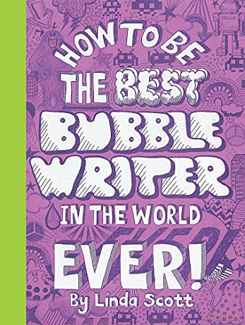 How To Be The Best Bubble Writer In The World Ever!: 1 - Linda Scott [KSIĄŻKA]