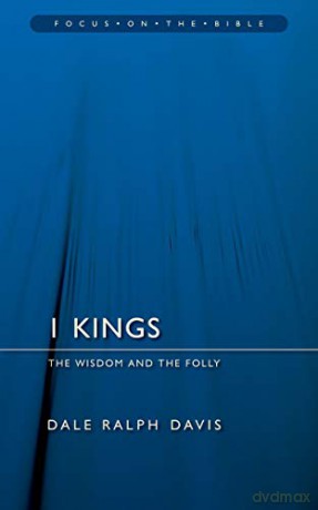 1 Kings: The Wisdom And the Folly Focus on the Bible - Dale Ralph Davis [KSIĄŻKA]