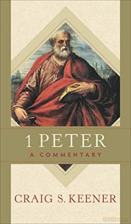 1 Peter: A Commentary - Craig S. Keener [KSIĄŻKA]