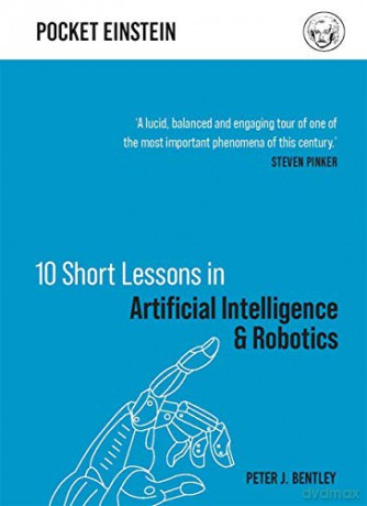 10 Short Lessons in Artificial Intelligence and Robotics Pocket Einstein - Dr Peter J. Bentley [KSIĄŻKA]