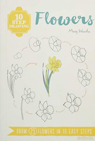 10 Step Drawing: Flowers: Draw 75 flowers in 10 easy steps - Mary Woodin [KSIĄŻKA]