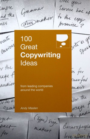 100 Great Copywriting Ideas 100 Great Ideas: From Leading Companies Around the World - Andy Maslen [KSIĄŻKA]