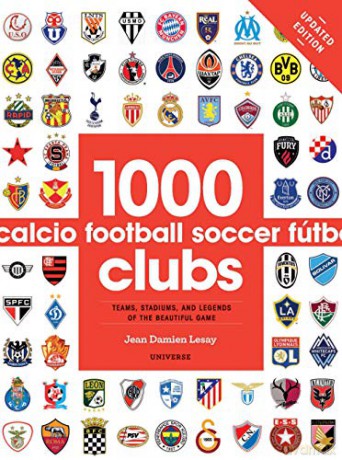 1000 Football Clubs: Champions of the Beautiful Game: Teams, Stadiums, and Legends of the Beautiful Game - Jean Damien Lesay [KSIĄŻKA]