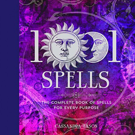 1001 Spells: The Complete Book of Spells for Every Purpose - Cassandra Eason [KSIĄŻKA]
