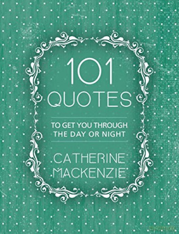 101 Quotes: To Get You Through the Day or Night - Catherine MacKenzie [KSIĄŻKA]