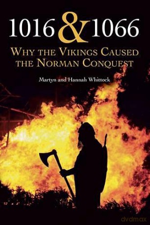 1016 and 1066: Why the Vikings Caused the Norman Conquest - Hannah Whittock [KSIĄŻKA]