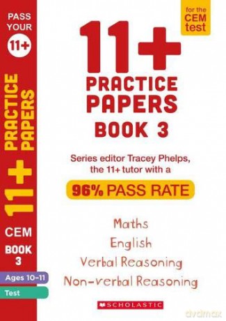11+ Practice Papers for the CEM Test: Book 3 Tests for English, Verbal Reasoning, Maths and Non-Verbal Reasoning Ages 10-11 by Tracey Phelps, the tutor with a 96% pass rate. Pass Your 11+ - Tracey Phelps [KSIĄŻKA]
