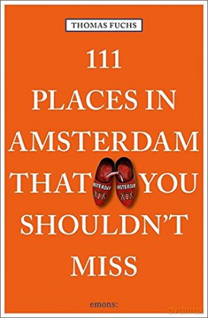 111 Places in Amsterdam That You Shouldn't Miss 111 Places/Shops - Thomas Fuchs [KSIĄŻKA]