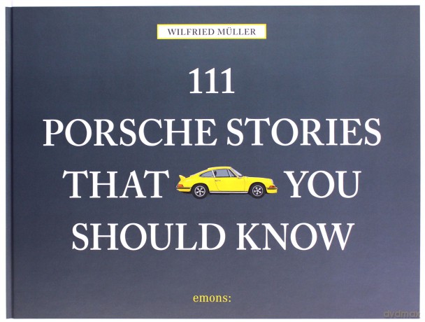 111 Porsche Stories You Should Know 111 Places/Shops - Wilfried Müller [KSIĄŻKA]