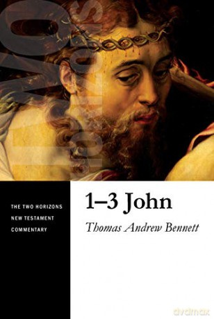 1-3 John Two Horizons New Testament Commentary - Thomas Andrew Bennett [KSIĄŻKA]