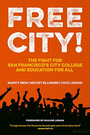 Free City!: The Fight For San Francisco's City College And Education For All - Mickey Ellinger [KSIĄŻKA]