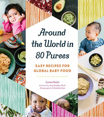 Around The World In 80 Purees: Easy Recipes For Global Baby Food - Leena Saini [KSIĄŻKA]