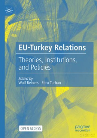 Eu-Turkey Relations: Theories, Institutions, And Policies - Wulf Reiners [KSIĄŻKA]