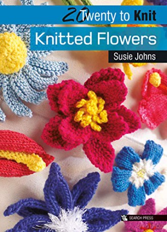 20 To Knit: Knitted Flowers (Twenty To Make) - Susie Johns [KSIĄŻKA]