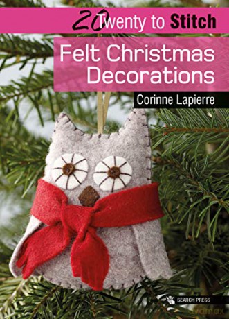 20 to Stitch: Felt Christmas Decorations Twenty to Make - Corinne Lapierre [KSIĄŻKA]