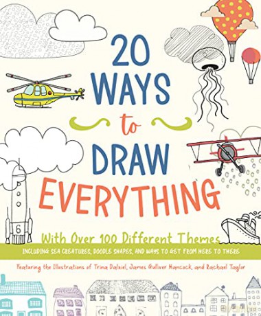 20 Ways to Draw Everything: With Over 100 Different Themes [KSIĄŻKA]
