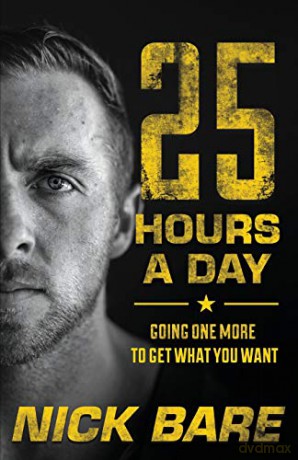 25 Hours a Day: Going One More to Get What You Want - Nick Bare [KSIĄŻKA]