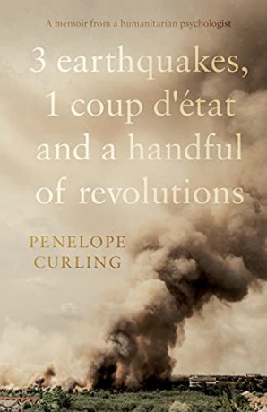3 Earthquakes, 1 Coup d'état and a Handful of Revolutions - Penelope Curling [KSIĄŻKA]