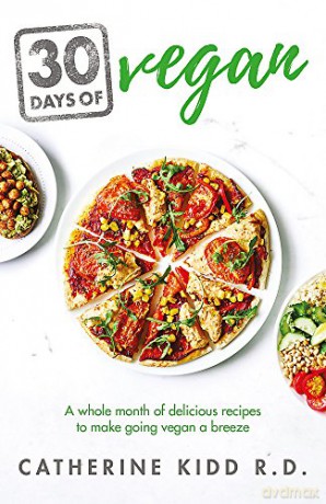 30 Days of Vegan: A whole month of delicious recipes to make going vegan a breeze - Catherine Kidd [KSIĄŻKA]
