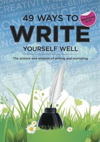 49 Ways to Write Yourself Well: The Science and Wisdom of Writing and Journaling 49 Ways to Well-being - Jackee Holder [KSIĄŻKA]