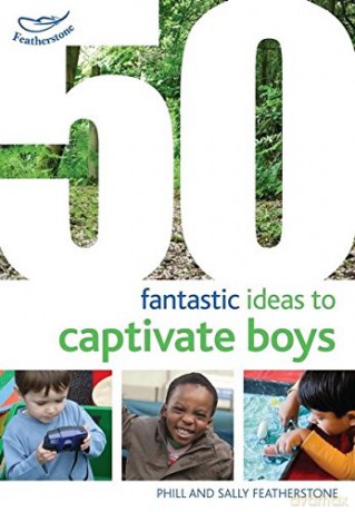 50 Fantastic Ideas to Captivate Boys - Sally and Phill Featherstone [KSIĄŻKA]