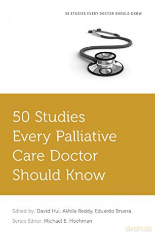 50 Studies Every Palliative Care Doctor Should Know Fifty Studies Every Doctor Should Know - David Hui [KSIĄŻKA]