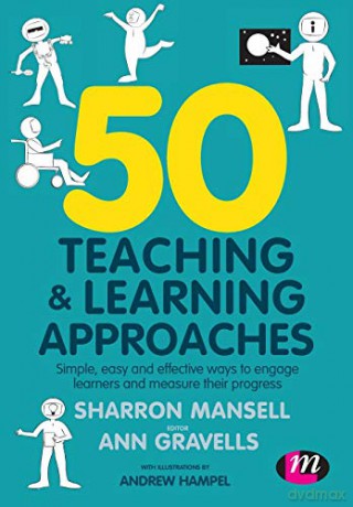 50 Teaching and Learning Approaches: Simple, easy and effective ways to engage learners and measure their progress - Sharron Mansell [KSIĄŻKA]