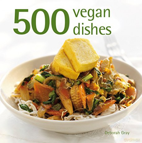 500 Vegan Dishes - Deborah Gray [KSIĄŻKA]