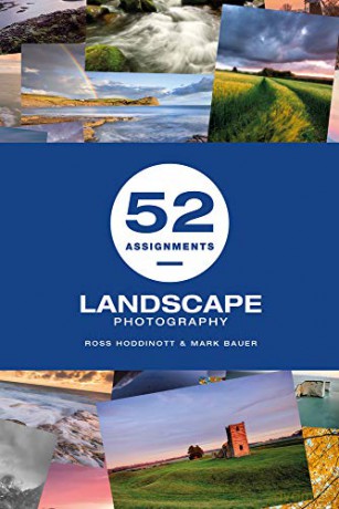 52 Assignments: Landscape Photography 52 Assignments - Ross Hoddinott [KSIĄŻKA]