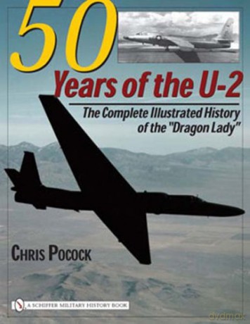 5o Years of the U-2: The Complete Illustrated History of the Dragon Lady: The Complete Illustrated History of Lockheed's Legendary "Dragon Lady" [KSIĄŻKA]