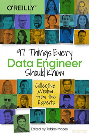 97 Things Every Data Engineer Should Know: Collective Wisdom from the Experts - Tobias Macey [KSIĄŻKA]