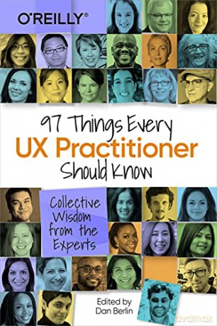 97 Things Every UX Practitioner Should Know: Collective Wisdom from the Experts - Daniel Berlin [KSIĄŻKA]
