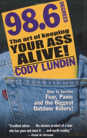98.6 Degrees: The Art of Keeping Your Ass Alive - Cody Lundin [KSIĄŻKA]