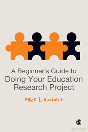 A Beginner's Guide to Doing Your Education Research Project - Mike Lambert [KSIĄŻKA]