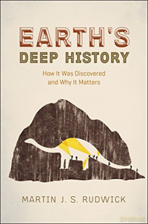 Earth's Deep History: How It Was Discovered And Why It Matters - Martin J. S. Rudwick [KSIĄŻKA]