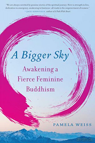A Bigger Sky: Awakening a Fierce Feminine Buddhism - Pamela Weiss [KSIĄŻKA]