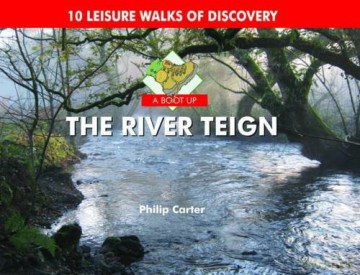 A Boot Up the River Teign: 10 Leisure Walks of Discover - Philip Carter [KSIĄŻKA]