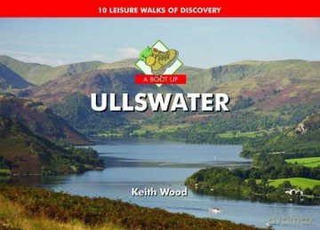 A Boot Up Ullswater: 10 Leisure Walks of Discovery - Keith Wood [KSIĄŻKA]